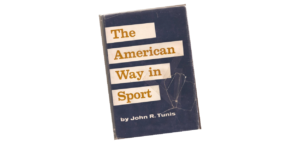 The American Way in Sport - by John R. Tunis